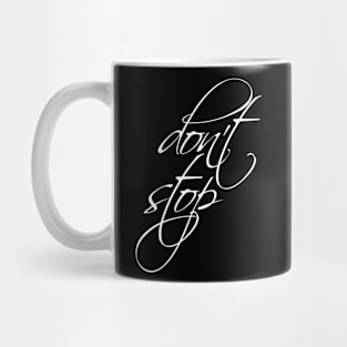 Don't stop Mug